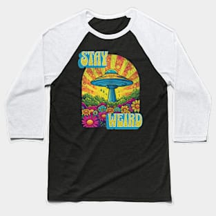 Stay Weird UFO Groovy Trippy Psychedelic Retro Vintage Baseball T-Shirt